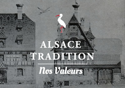 Alsace tradition, nos valeurs